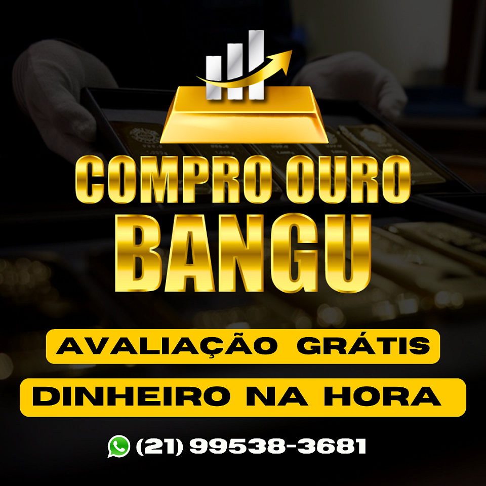 COMPRO OURO BANGU, COMPRO OURO CAMPO GRANDE, BARRA, RECREIO, REALENGO, SANTA CRUZ, DEODORO, RIO DE JANEIRO, PADRE MIGUEL, CAXIAS, MADUREIRA, ANGRA, MANGARATIBA